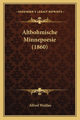 Altbohmische Minnepoesie (1860)