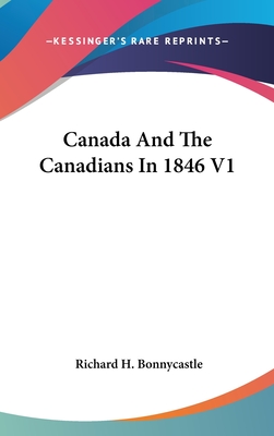 Canada And The Canadians In 1846 V1