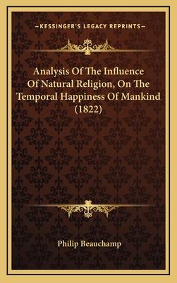 Analysis Of The Influence Of Natural Religion, On The Temporal Happiness Of Mankind (1822)