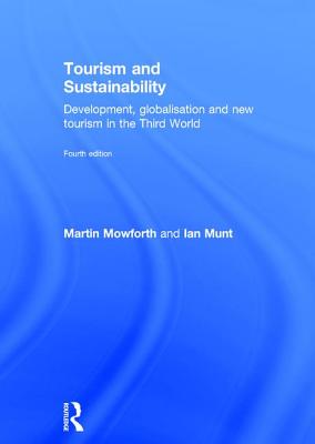 Tourism and Sustainability: Development, Globalisation and New Tourism in the Third World