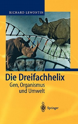 Die Dreifachhelix: Gen, Organismus Und Umwelt