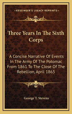 Three Years In The Sixth Corps: A Concise Narrative Of Events In The Army Of The Potomac From 1861 To The Close Of The Rebellion, April 1865