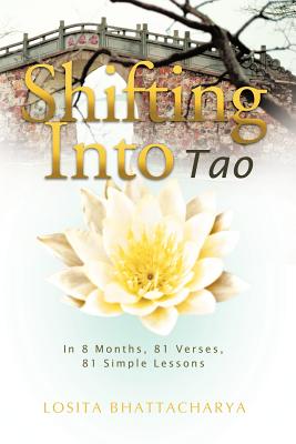 Shifting into Tao: In 8 Months, 81 Verses, 81 Simple Lessons