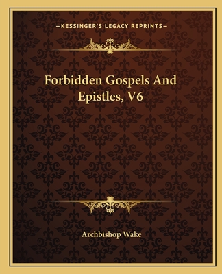 Forbidden Gospels And Epistles, V6