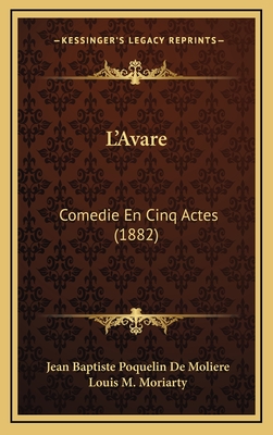 L'Avare: Comedie En Cinq Actes (1882)
