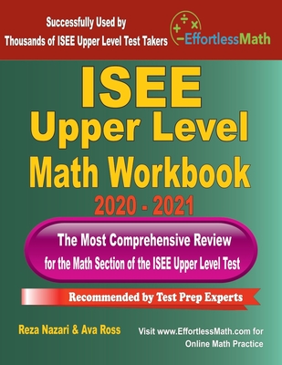 ISEE Upper Level Math Workbook 2020 - 2021: The Most Comprehensive Review for the Math Section of the ISEE Upper Level Test