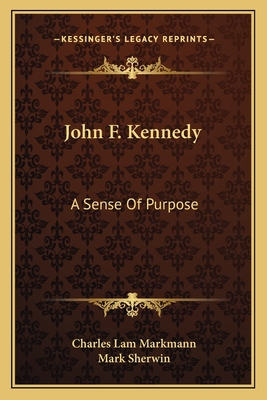 John F. Kennedy: A Sense Of Purpose