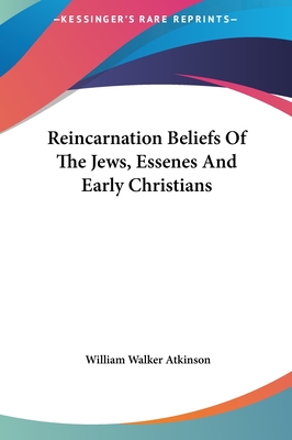 Reincarnation Beliefs Of The Jews, Essenes And Early Christians
