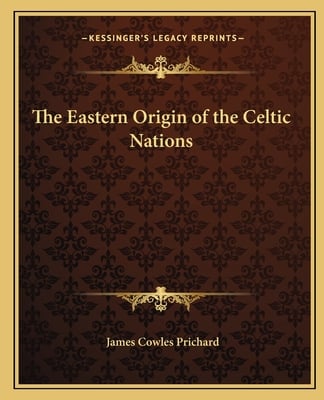 The Eastern Origin of the Celtic Nations