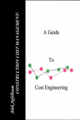 Construction Cost Management: A Guide to Cost Engineering