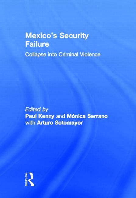 Mexico's Security Failure: Collapse Into Criminal Violence