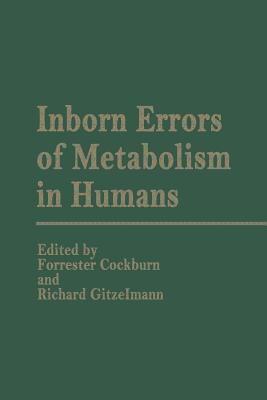 Inborn Errors of Metabolism in Humans: Monograph Based Upon Proceedings of the International Symposium Held in Interlaken, Switzerland, September 2-5,
