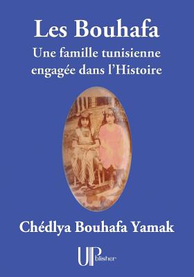 Les Bouhafa: Une famille tunisienne engagée dans l'Histoire