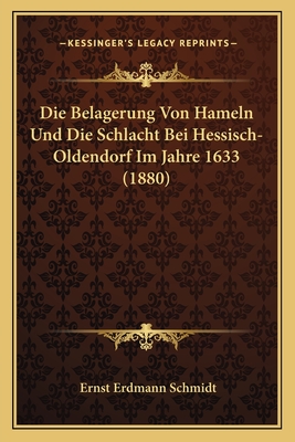Die Belagerung Von Hameln Und Die Schlacht Bei Hessisch-Oldendorf Im Jahre 1633 (1880)