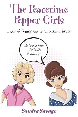 The Peacetime Pepper Girls: (Lexie & Nancy face an uncertain future)