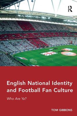 English National Identity and Football Fan Culture: Who Are Ya?