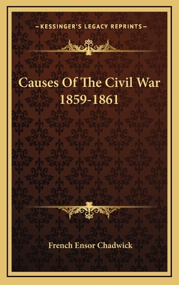 Causes Of The Civil War 1859-1861