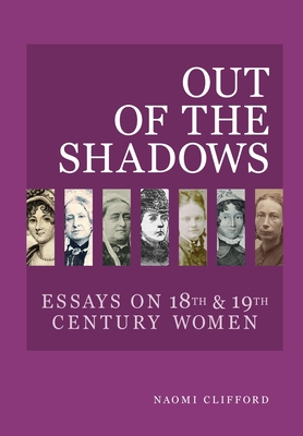 Out of the Shadows: Essays on 18th and 19th Century Women