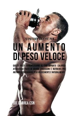 70 Potenti Ricette Per Un Aumento Di Peso Veloce: Questi Pasti Aumenteranno Il Tuo Apporto Calorico Attraverso Piatti Di Grandi Dimensioni E Nutrienti
