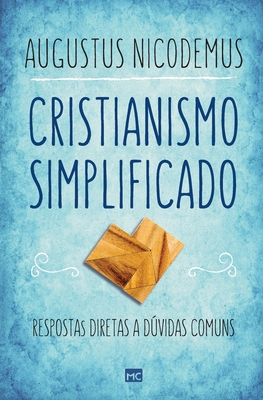 Cristianismo simplificado: Respostas diretas a dúvidas comuns