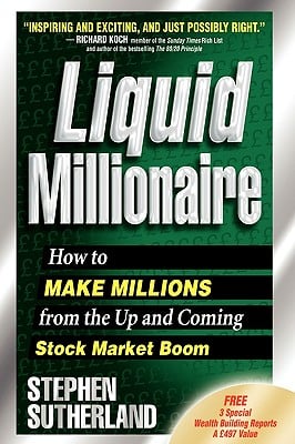 Liquid Millionaire: How to Make Millions from the Up and Coming Stock Market Boom