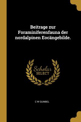 Beitrage zur Foraminiferenfauna der nordalpinen Eocängebilde.
