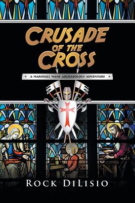 Crusade of the Cross: A Marshall Mane Archaeology Adventure