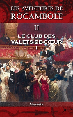 Les aventures de Rocambole II: Le Club des Valets-de-coeur I