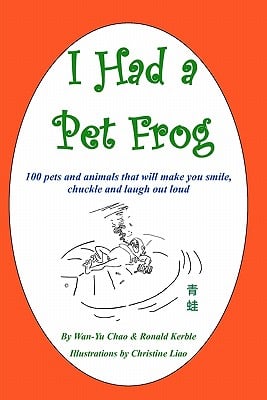 I Had a Pet Frog: 100 pets and animals that will make you smile, chuckle and laugh out loud