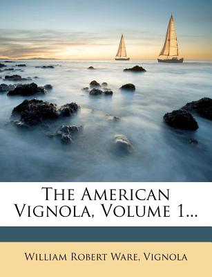 The American Vignola, Volume 1...