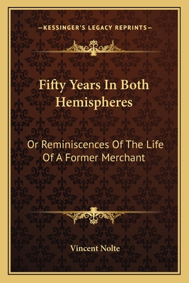 Fifty Years In Both Hemispheres: Or Reminiscences Of The Life Of A Former Merchant