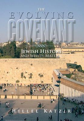 The Evolving Covenant: Jewish History and Why It Matters