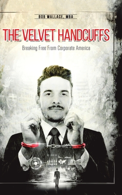 The Velvet Handcuffs: Breaking Free from Corporate America