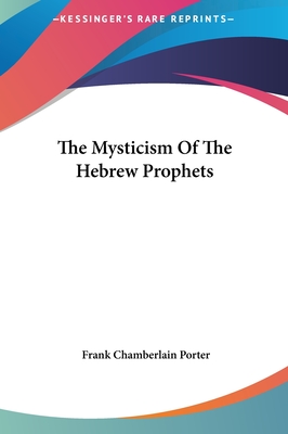 The Mysticism Of The Hebrew Prophets