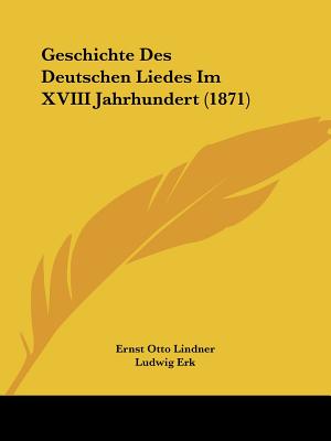 Geschichte Des Deutschen Liedes Im XVIII Jahrhundert (1871)