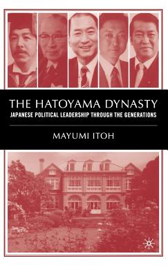 The Hatoyama Dynasty: Japanese Political Leadership Through the Generations