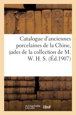 Catalogue d'anciennes porcelaines de la Chine, jades, cristaux de roche, améthystes, vase: et collier en ambre bronzes, émaux cloisonnés de la collect