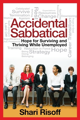 Accidental Sabbatical: Hope for Surviving and Thriving While Unemployed