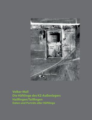 Die Häftlinge des KZ-Außenlagers Hailfingen/Tailfingen: Daten und Porträts aller Häftlinge