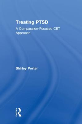 Treating Ptsd: A Compassion-Focused CBT Approach