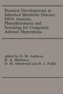 Practical Developments in Inherited Metabolic Disease: DNA Analysis, Phenylketonuria and Screening for Congenital Adrenal Hyperplasia: Proceedings of