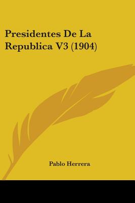Presidentes De La Republica V3 (1904)