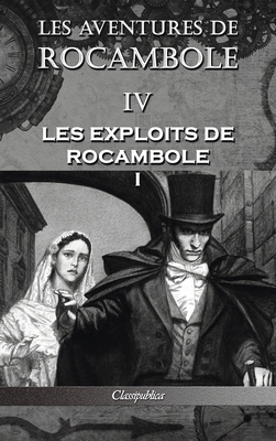 Les aventures de Rocambole IV: Les Exploits de Rocambole I