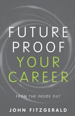 Future Proof Your Career: From the Inside Out