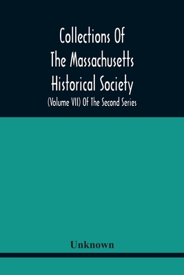 Collections Of The Massachusetts Historical Society (Volume Vii) Of The Second Series