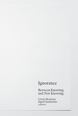 Ignorance: Between Knowing and Not Knowing