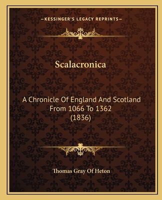 Scalacronica: A Chronicle Of England And Scotland From 1066 To 1362 (1836)