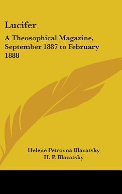 Lucifer: A Theosophical Magazine, September 1887 to February 1888