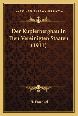 Der Kupferbergbau In Den Vereinigten Staaten (1911)