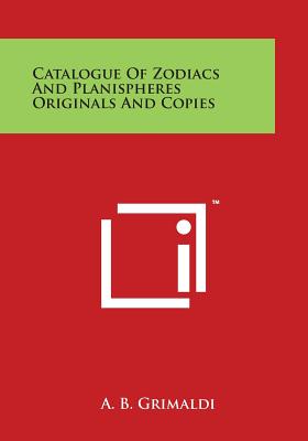 Catalogue of Zodiacs and Planispheres Originals and Copies
